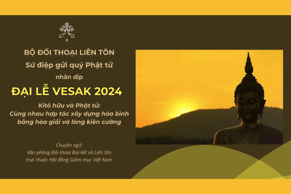 Sứ điệp gửi quý Phật tử nhân dịp đại lễ Vesak 2024: Kitô hữu và Phật tử cùng nhau hợp tác xây dựng hoà bình bằng hoà giải và lòng kiên cường